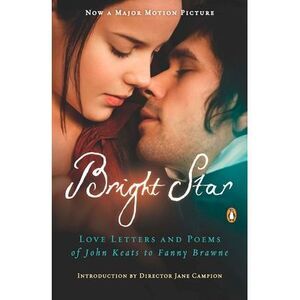 Bright Star: Love Letters and Poems of John Keats to Fanny Brawne -- John Keats